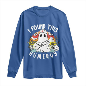 Halloween Ghost Nurse Long Sleeve Shirt I Found This Humerus Bone Pun TS12 Royal Blue Print Your Wear