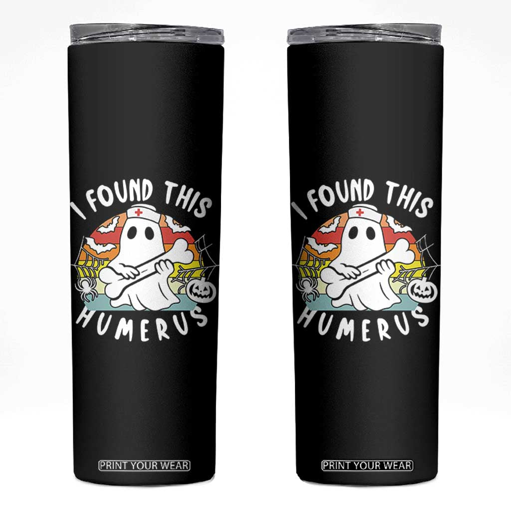 Halloween Ghost Nurse Skinny Tumbler I Found This Humerus Bone Pun TS12 Black Print Your Wear