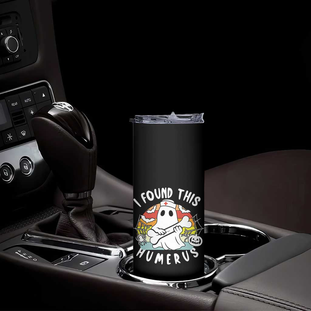 Halloween Ghost Nurse Skinny Tumbler I Found This Humerus Bone Pun TS12 Print Your Wear