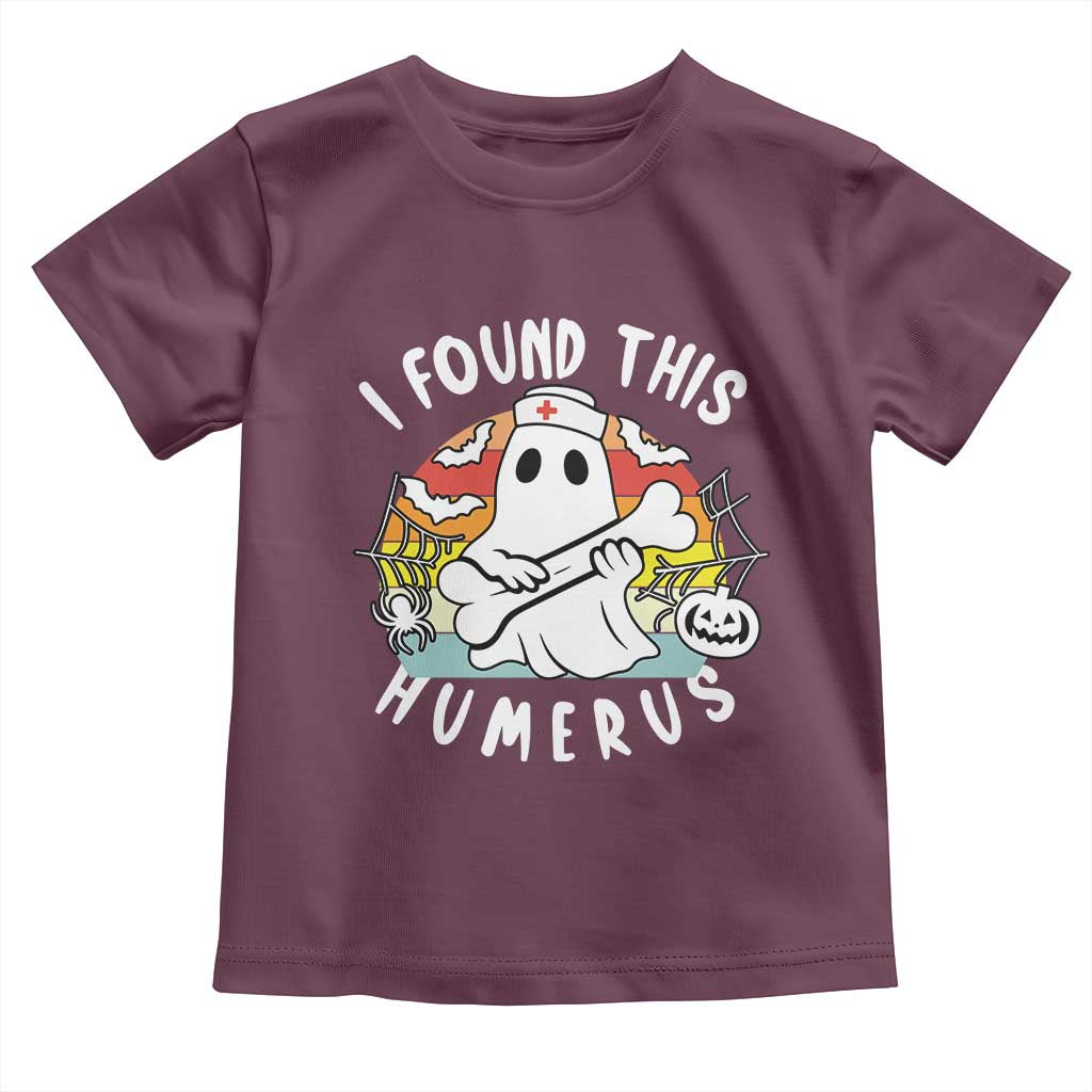 Halloween Ghost Nurse Toddler T Shirt I Found This Humerus Bone Pun TS12 Maroon Print Your Wear