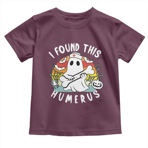 Halloween Ghost Nurse Toddler T Shirt I Found This Humerus Bone Pun TS12 Maroon Print Your Wear