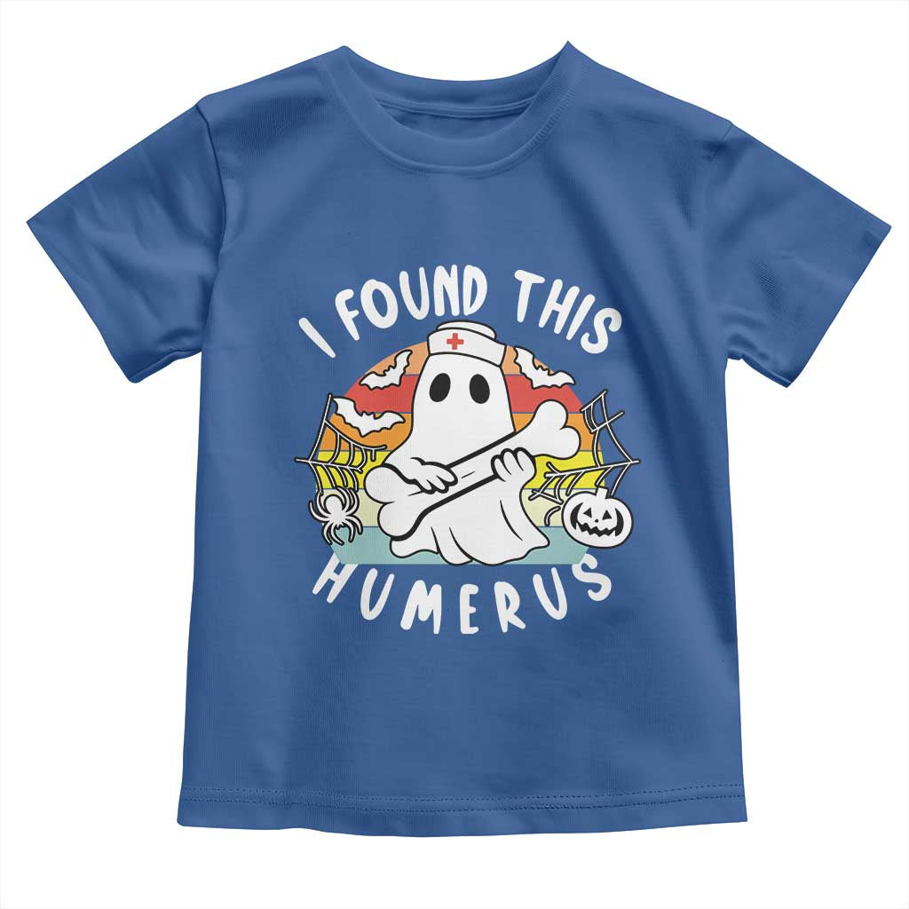 Halloween Ghost Nurse Toddler T Shirt I Found This Humerus Bone Pun TS12 Royal Blue Print Your Wear