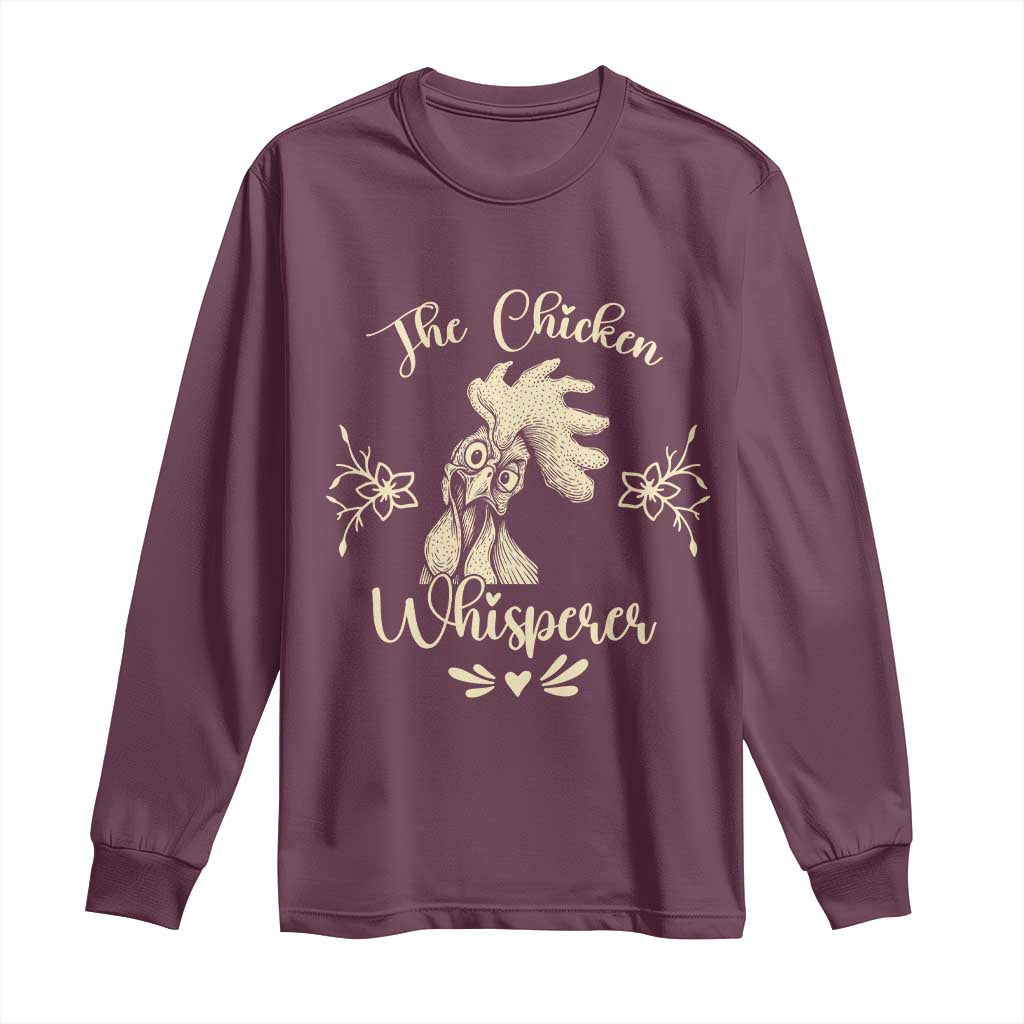 Funny Chicken Lover Gift Long Sleeve Shirt The Chicken Whisperer TS12 Maroon Print Your Wear