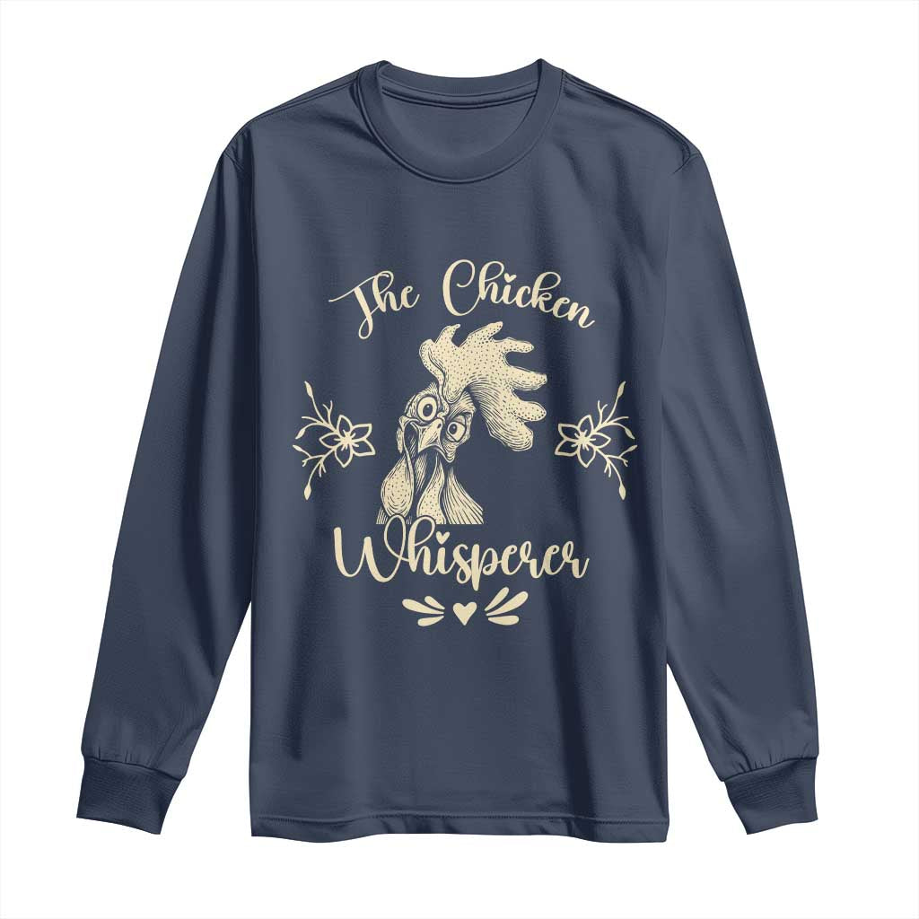 Funny Chicken Lover Gift Long Sleeve Shirt The Chicken Whisperer TS12 Navy Print Your Wear