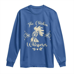 Funny Chicken Lover Gift Long Sleeve Shirt The Chicken Whisperer TS12 Royal Blue Print Your Wear