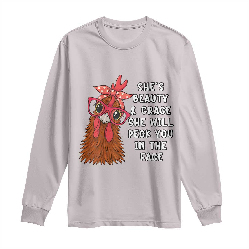 Funny Chicken Lover Gift Long Sleeve Shirt She Is Beauty And Grace She Will Peck You In The Face TS12 Ice Gray Print Your Wear