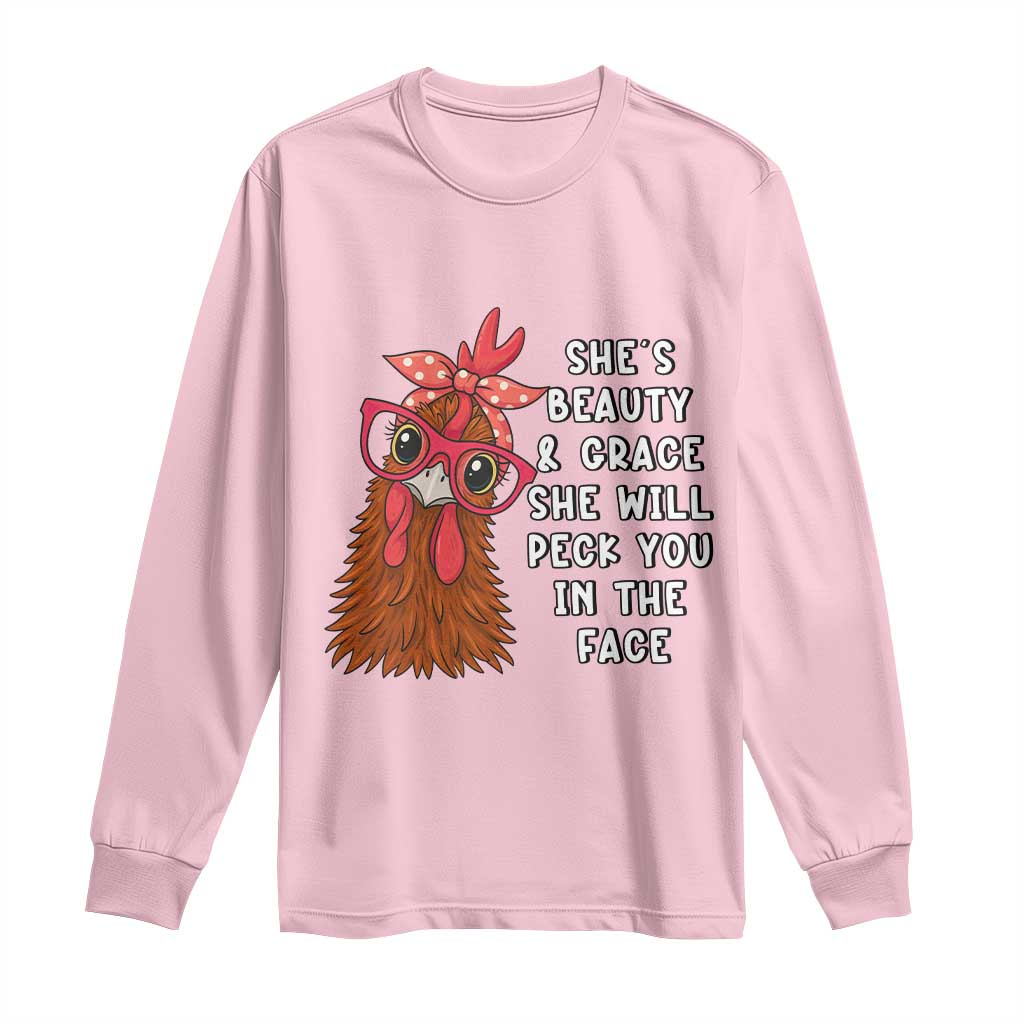 Funny Chicken Lover Gift Long Sleeve Shirt She Is Beauty And Grace She Will Peck You In The Face TS12 Light Pink Print Your Wear