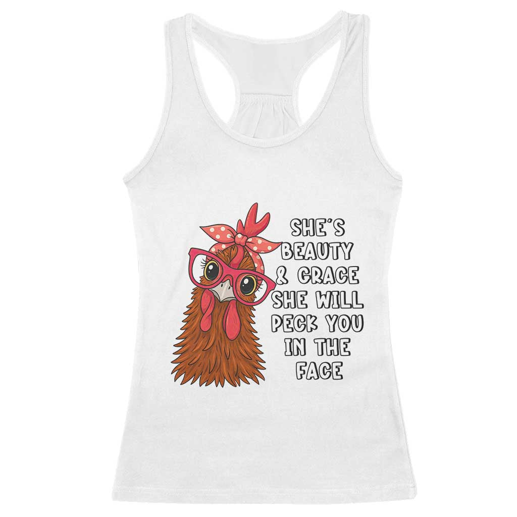 Funny Chicken Lover Gift Racerback Tank Top She Is Beauty And Grace She Will Peck You In The Face TS12 White Print Your Wear