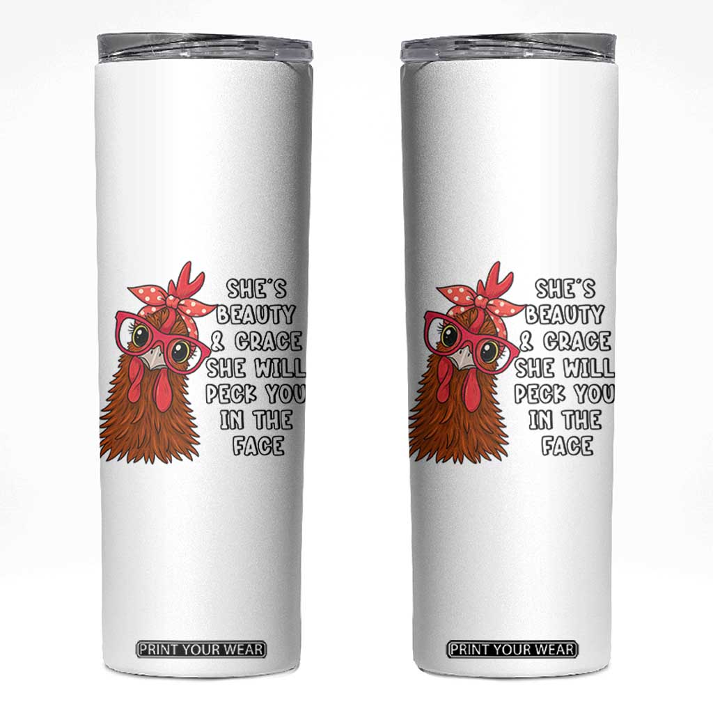 Funny Chicken Lover Gift Skinny Tumbler She Is Beauty And Grace She Will Peck You In The Face TS12 White Print Your Wear