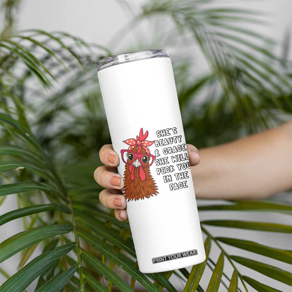 Funny Chicken Lover Gift Skinny Tumbler She Is Beauty And Grace She Will Peck You In The Face TS12 Print Your Wear