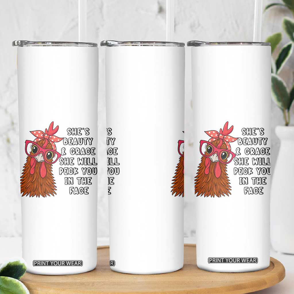 Funny Chicken Lover Gift Skinny Tumbler She Is Beauty And Grace She Will Peck You In The Face TS12 Print Your Wear