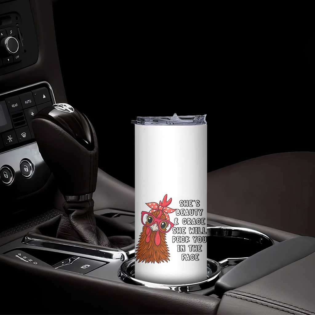 Funny Chicken Lover Gift Skinny Tumbler She Is Beauty And Grace She Will Peck You In The Face TS12 Print Your Wear