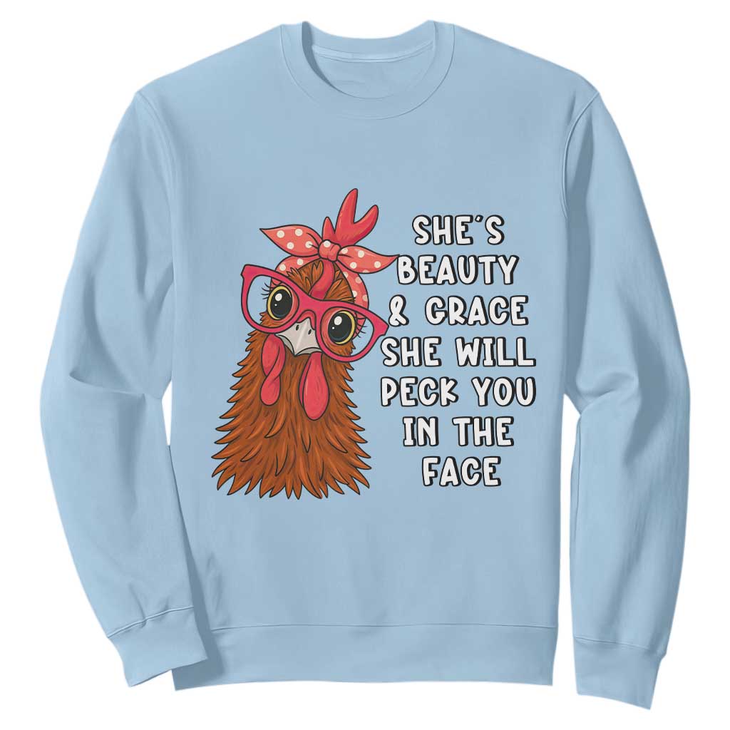 Funny Chicken Lover Gift Sweatshirt She Is Beauty And Grace She Will Peck You In The Face TS12 Light Blue Print Your Wear