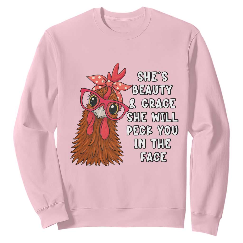 Funny Chicken Lover Gift Sweatshirt She Is Beauty And Grace She Will Peck You In The Face TS12 Light Pink Print Your Wear