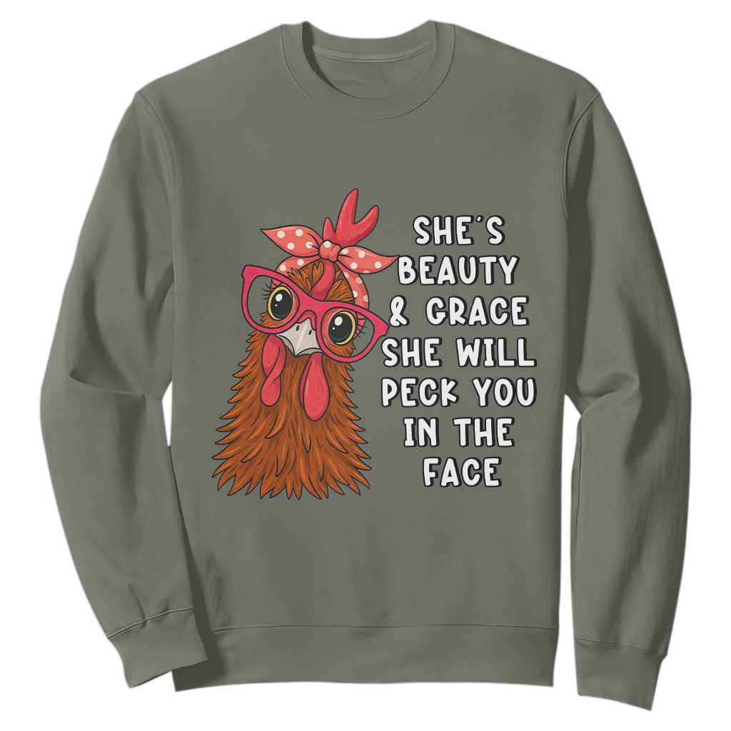 Funny Chicken Lover Gift Sweatshirt She Is Beauty And Grace She Will Peck You In The Face TS12 Military Green Print Your Wear