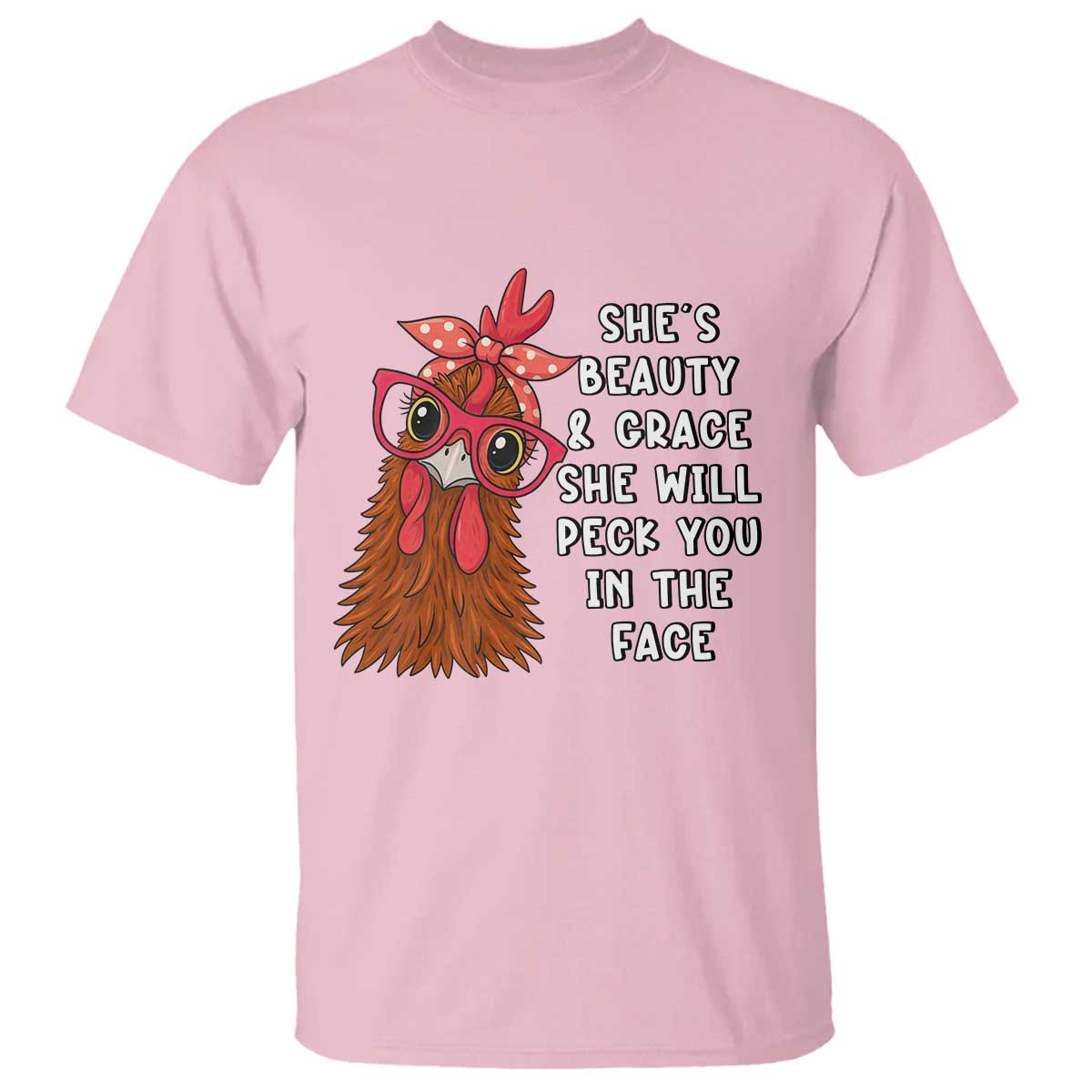 Funny Chicken Lover Gift T Shirt She Is Beauty And Grace She Will Peck You In The Face TS12 Light Pink Print Your Wear