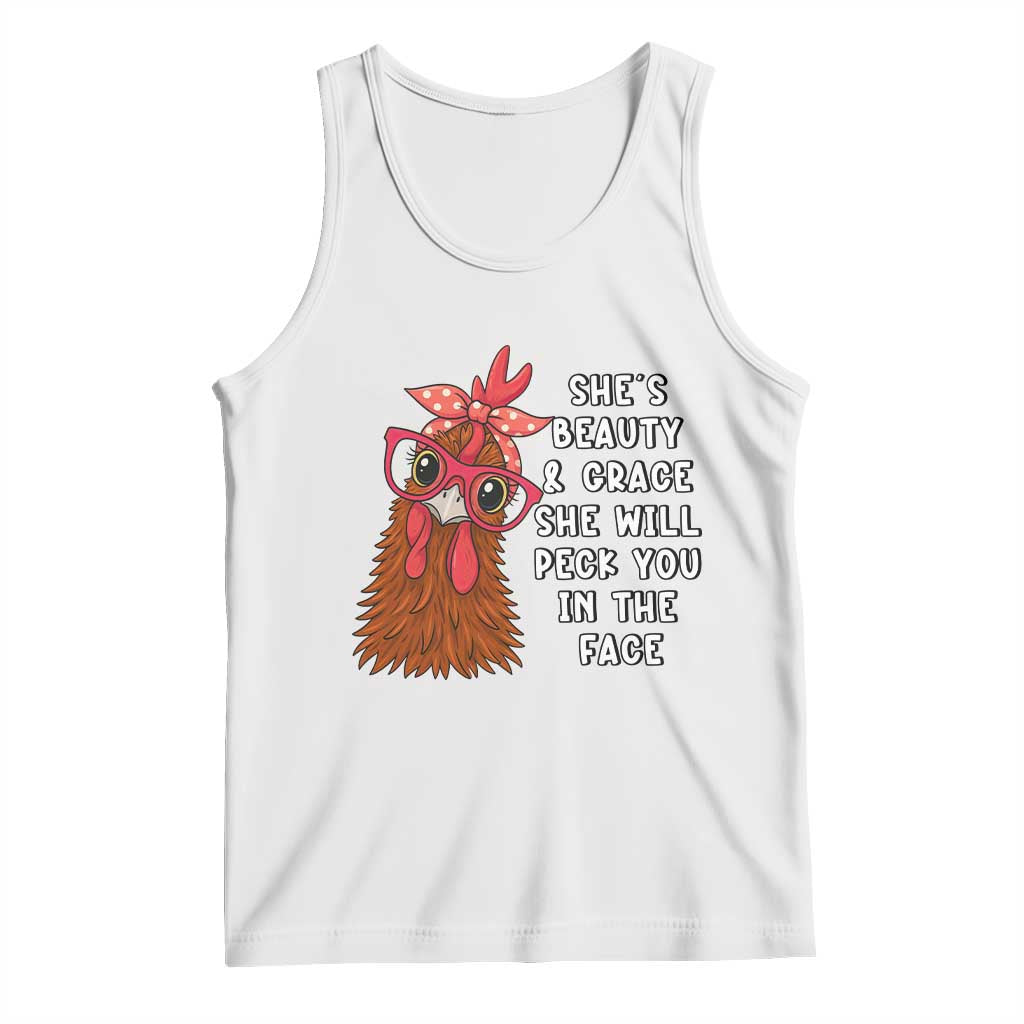 Funny Chicken Lover Gift Tank Top She Is Beauty And Grace She Will Peck You In The Face TS12 White Print Your Wear
