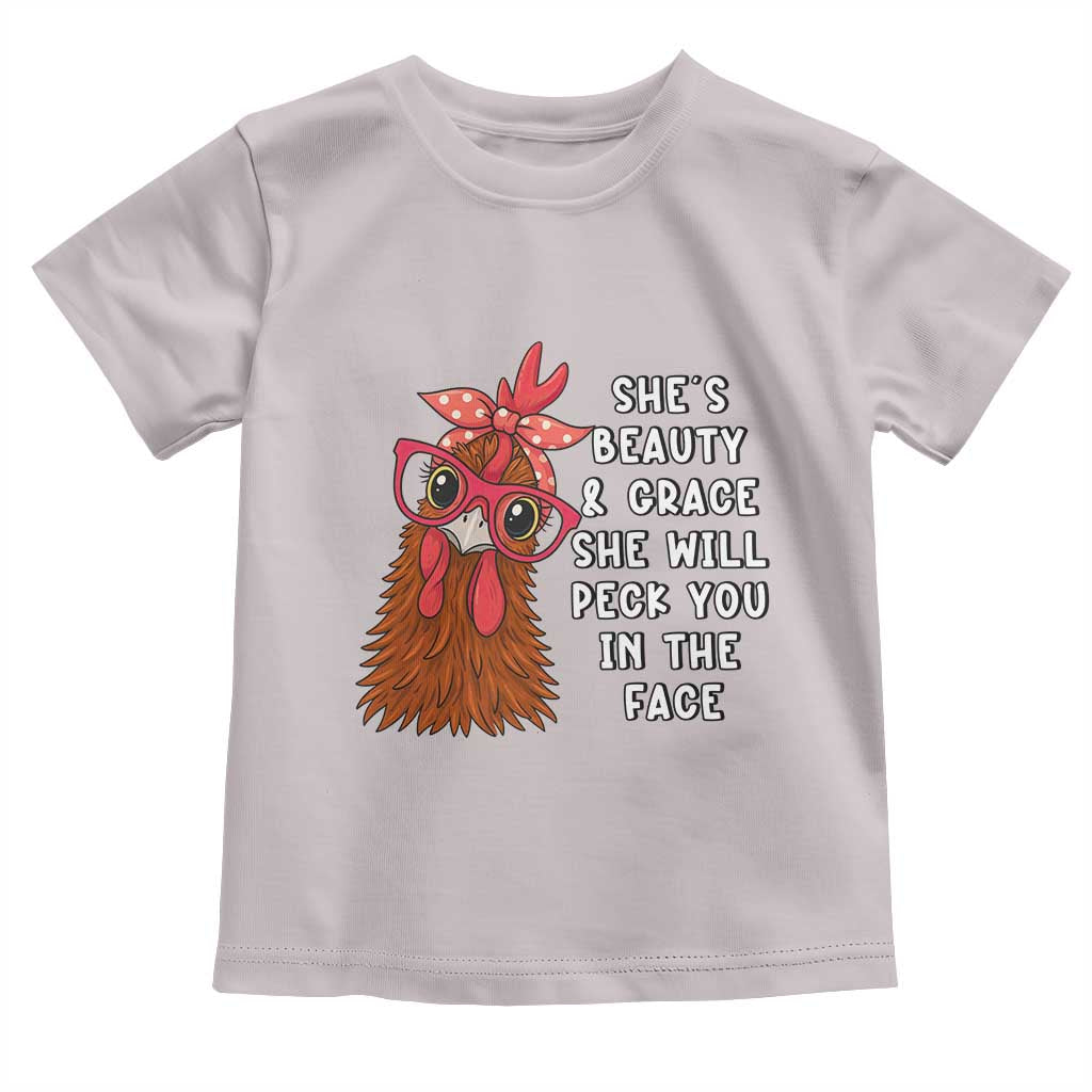 Funny Chicken Lover Gift Toddler T Shirt She Is Beauty And Grace She Will Peck You In The Face TS12 Ice Gray Print Your Wear