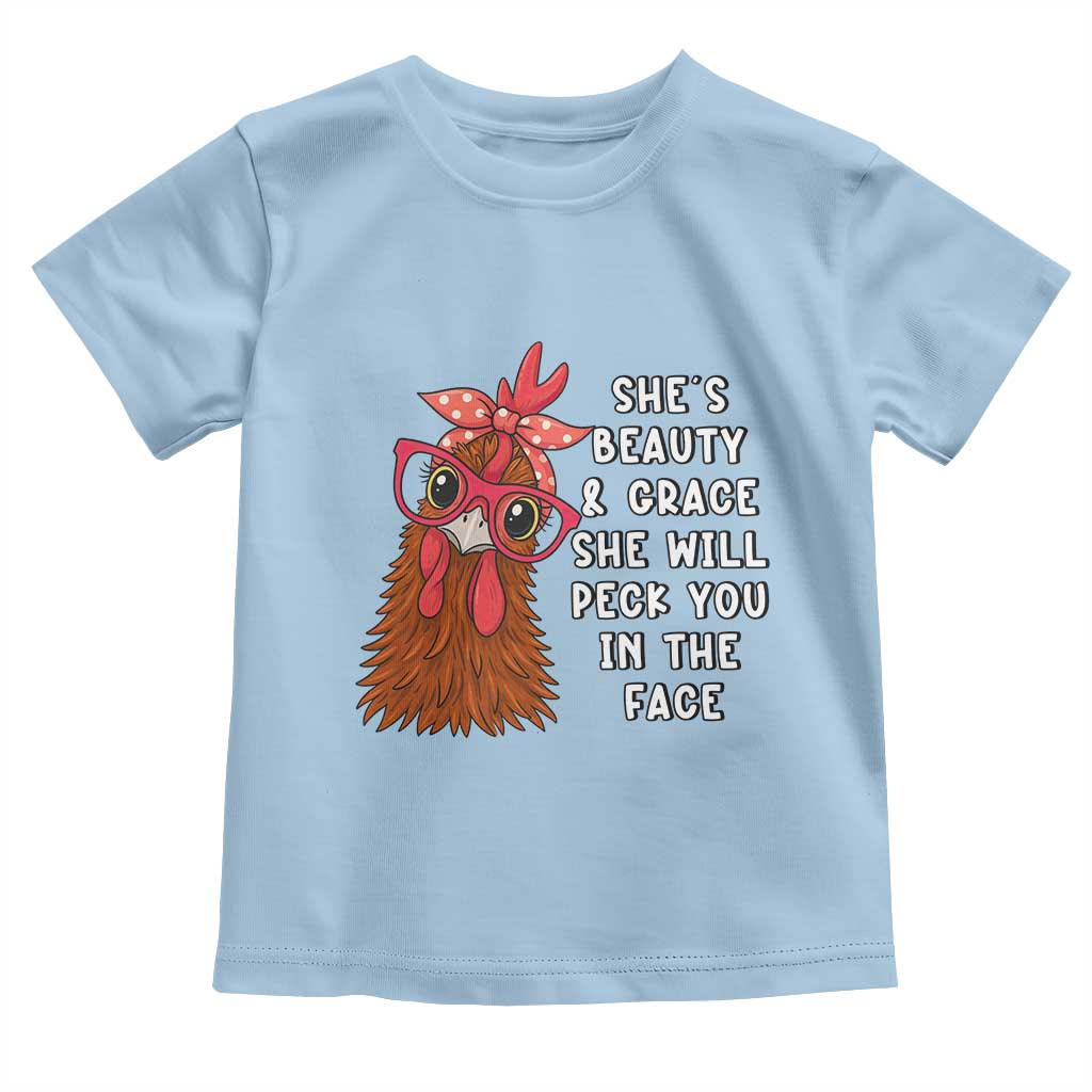 Funny Chicken Lover Gift Toddler T Shirt She Is Beauty And Grace She Will Peck You In The Face TS12 Light Blue Print Your Wear