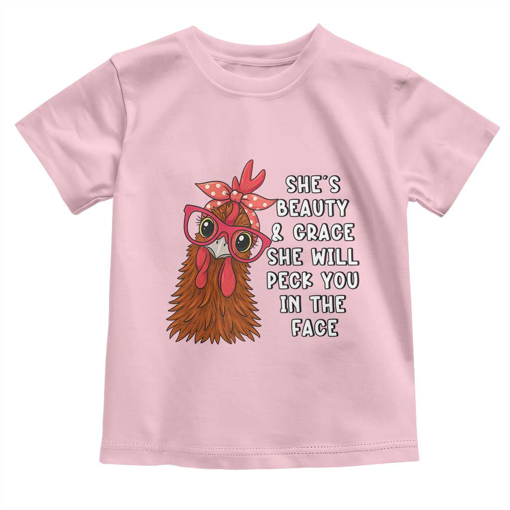 Funny Chicken Lover Gift Toddler T Shirt She Is Beauty And Grace She Will Peck You In The Face TS12 Light Pink Print Your Wear
