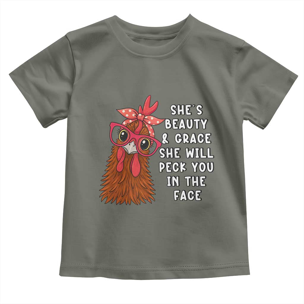 Funny Chicken Lover Gift Toddler T Shirt She Is Beauty And Grace She Will Peck You In The Face TS12 Military Green Print Your Wear