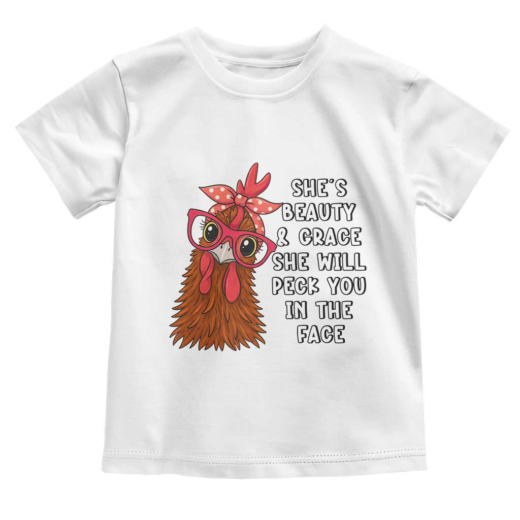 Funny Chicken Lover Gift Toddler T Shirt She Is Beauty And Grace She Will Peck You In The Face TS12 White Print Your Wear
