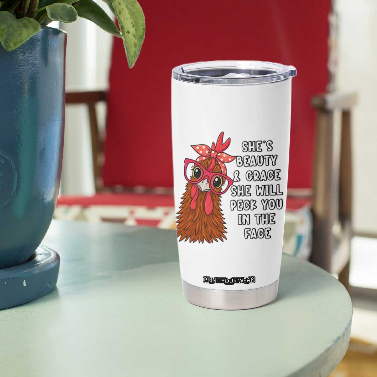Funny Chicken Lover Gift Tumbler Cup She Is Beauty And Grace She Will Peck You In The Face TS12 Print Your Wear