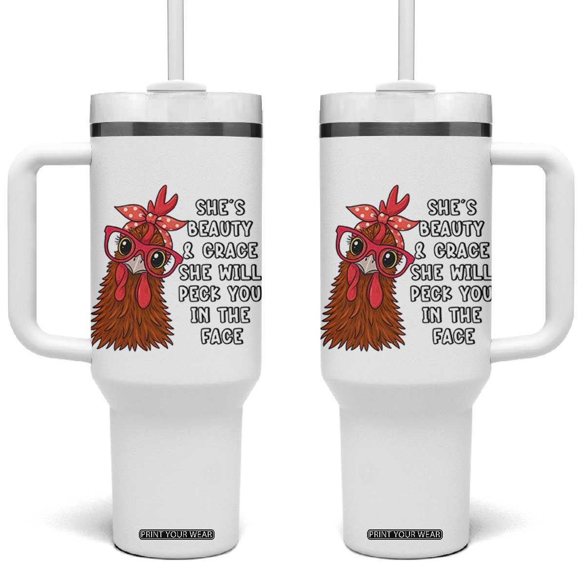 Funny Chicken Lover Gift Tumbler With Handle She Is Beauty And Grace She Will Peck You In The Face TS12 One Size: 40 oz White Print Your Wear