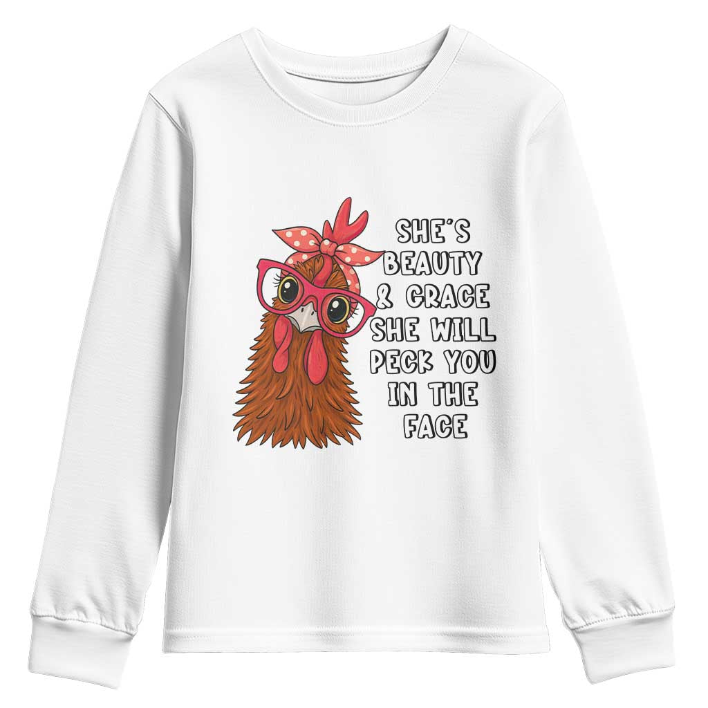 Funny Chicken Lover Gift Youth Sweatshirt She Is Beauty And Grace She Will Peck You In The Face TS12 White Print Your Wear