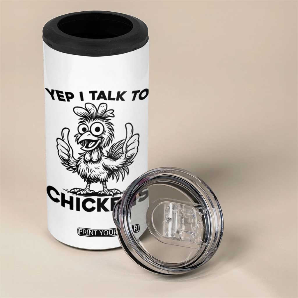 Funny Farm Animal Gift 4 in 1 Can Cooler Tumbler Yep I Talk To Chickens TS12 Print Your Wear