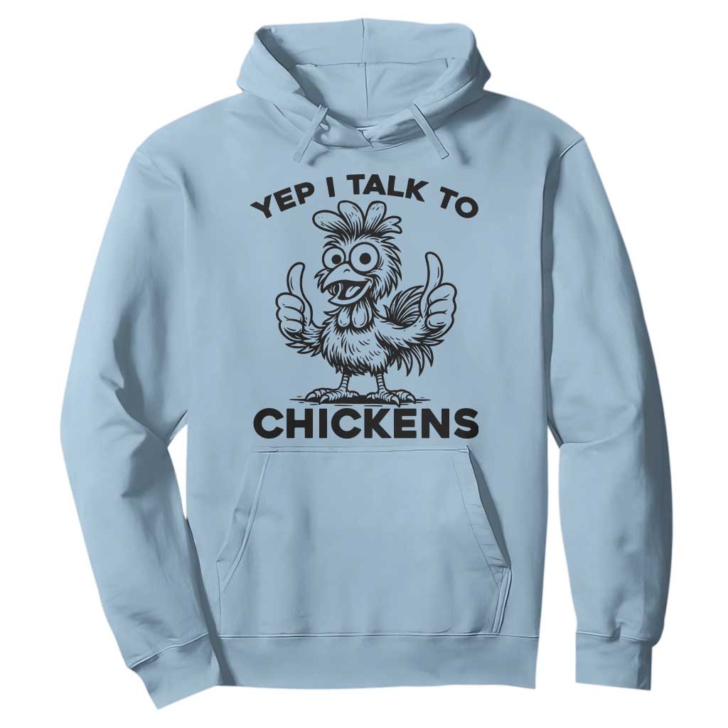 Funny Farm Animal Gift Hoodie Yep I Talk To Chickens TS12 Light Blue Print Your Wear