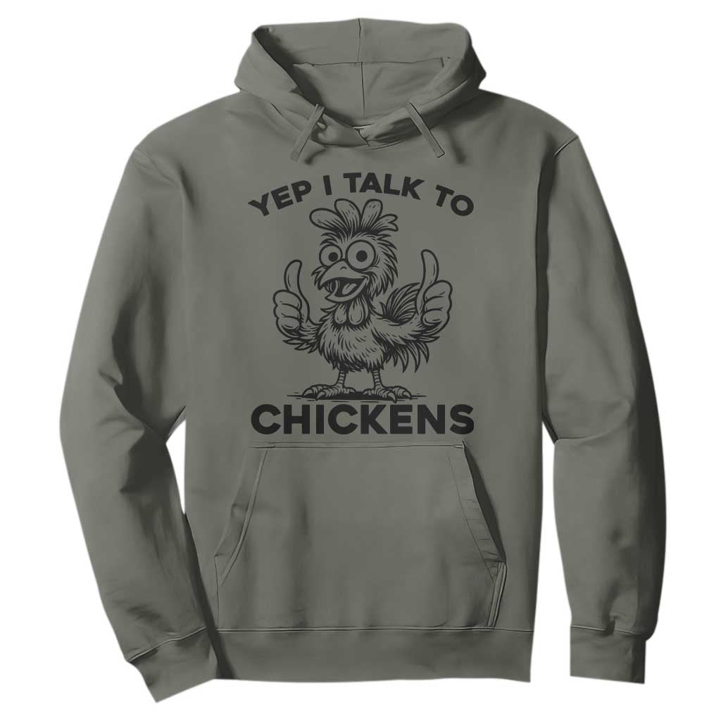 Funny Farm Animal Gift Hoodie Yep I Talk To Chickens TS12 Military Green Print Your Wear
