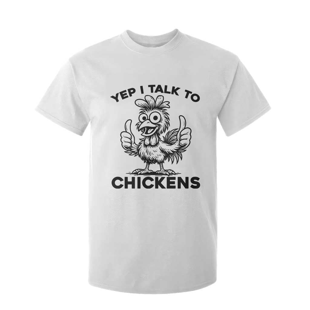 Funny Farm Animal Gift T Shirt For Kid Yep I Talk To Chickens TS12 White Print Your Wear
