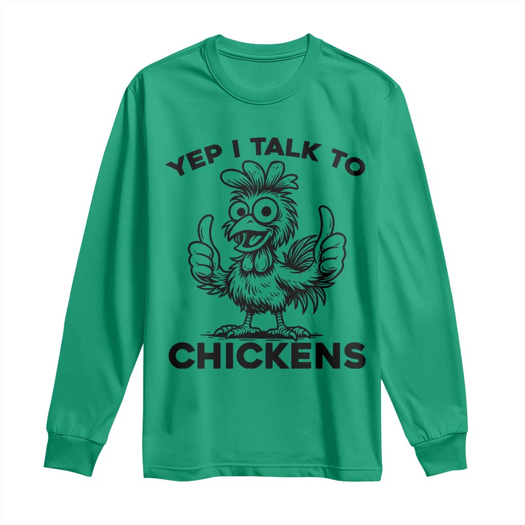 Funny Farm Animal Gift Long Sleeve Shirt Yep I Talk To Chickens TS12 Irish Green Print Your Wear