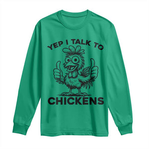 Funny Farm Animal Gift Long Sleeve Shirt Yep I Talk To Chickens TS12 Irish Green Print Your Wear