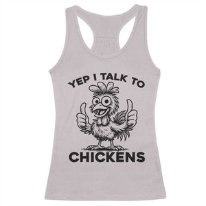 Funny Farm Animal Gift Racerback Tank Top Yep I Talk To Chickens TS12 Ice Gray Print Your Wear