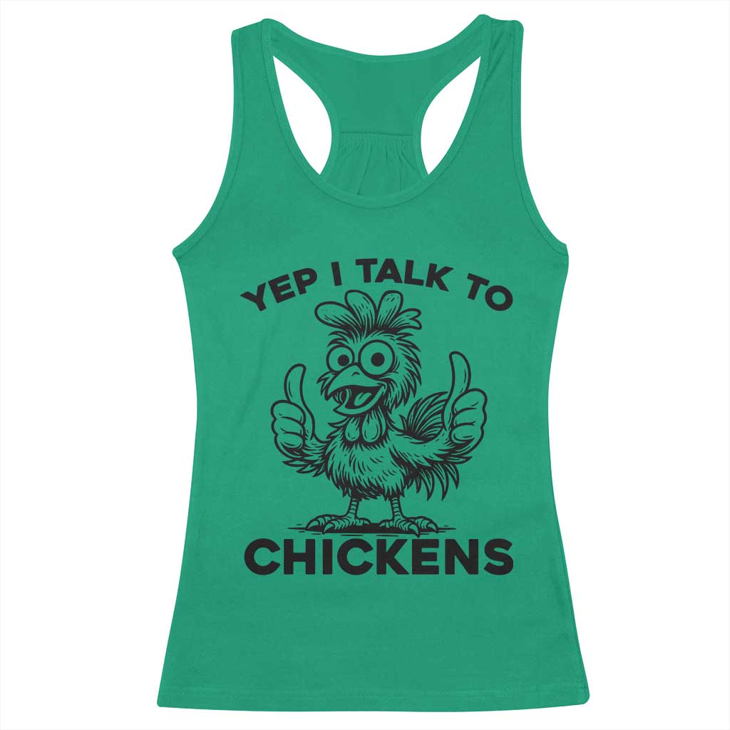 Funny Farm Animal Gift Racerback Tank Top Yep I Talk To Chickens TS12 Irish Green Print Your Wear