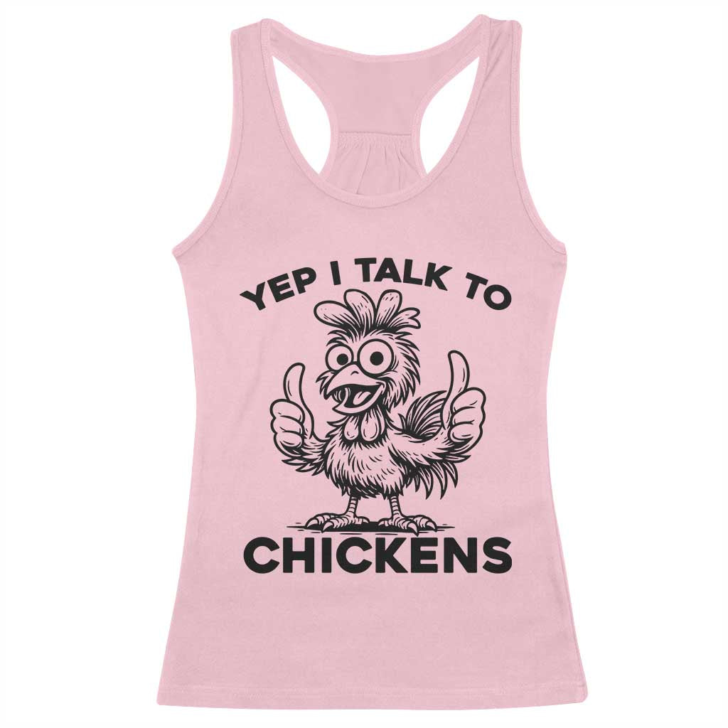 Funny Farm Animal Gift Racerback Tank Top Yep I Talk To Chickens TS12 Light Pink Print Your Wear