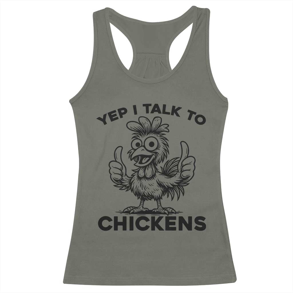 Funny Farm Animal Gift Racerback Tank Top Yep I Talk To Chickens TS12 Military Green Print Your Wear