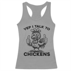 Funny Farm Animal Gift Racerback Tank Top Yep I Talk To Chickens TS12 Sport Gray Print Your Wear