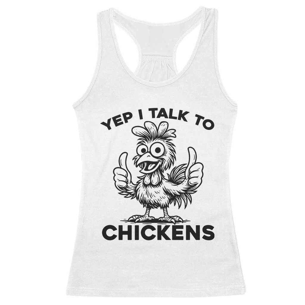 Funny Farm Animal Gift Racerback Tank Top Yep I Talk To Chickens TS12 White Print Your Wear