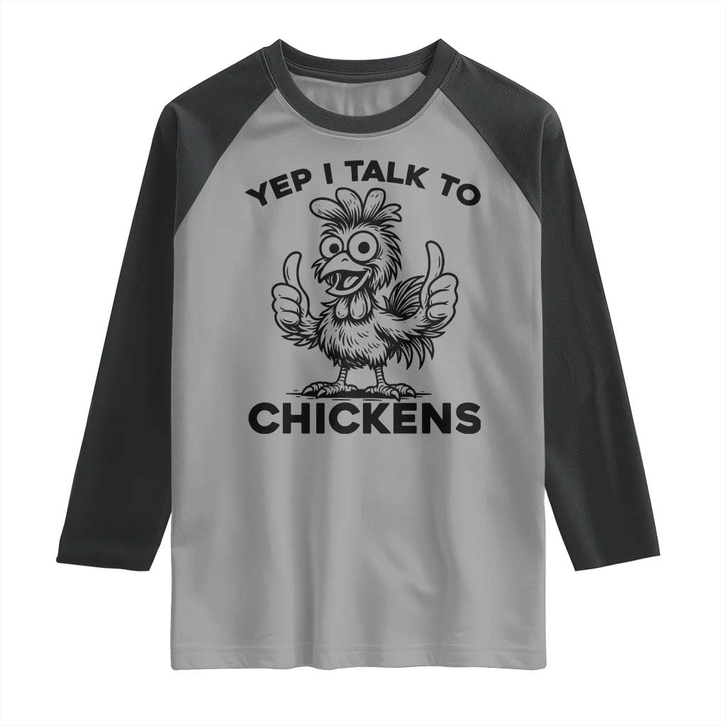 Funny Farm Animal Gift Raglan Shirt Yep I Talk To Chickens TS12 Sport Gray Black Print Your Wear