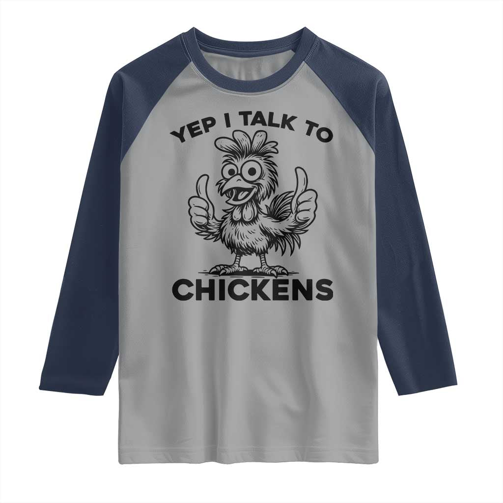 Funny Farm Animal Gift Raglan Shirt Yep I Talk To Chickens TS12 Sport Gray Navy Print Your Wear