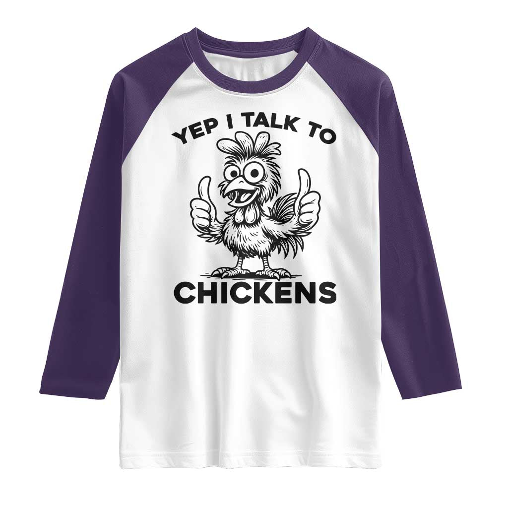 Funny Farm Animal Gift Raglan Shirt Yep I Talk To Chickens TS12 White Purple Print Your Wear
