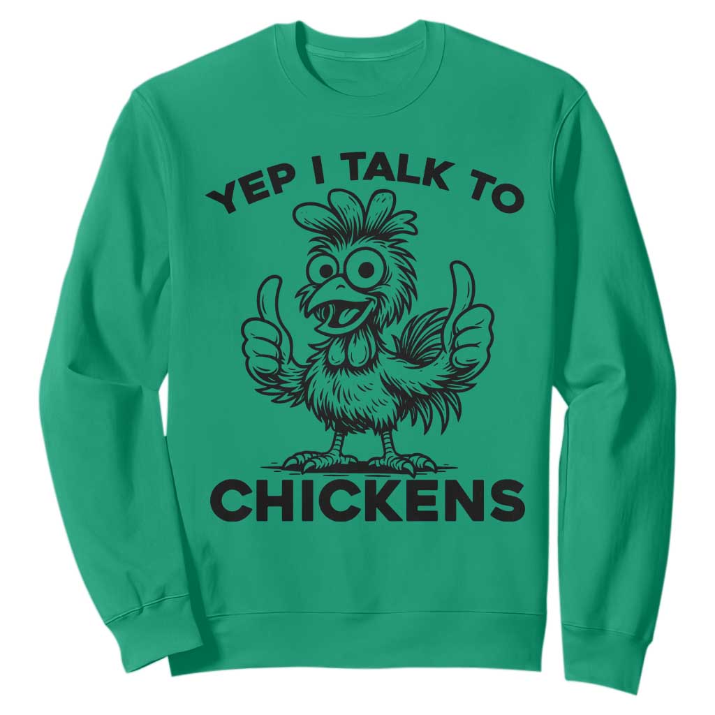 Funny Farm Animal Gift Sweatshirt Yep I Talk To Chickens TS12 Irish Green Print Your Wear