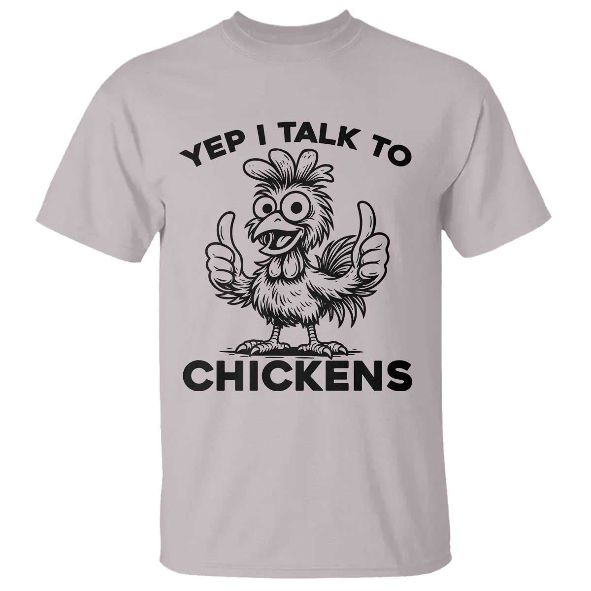 Funny Farm Animal Gift T Shirt Yep I Talk To Chickens TS12 Ice Gray Print Your Wear
