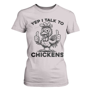 Funny Farm Animal Gift T Shirt For Women Yep I Talk To Chickens TS12 Ice Gray Print Your Wear