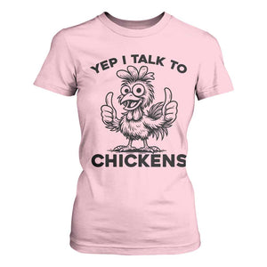 Funny Farm Animal Gift T Shirt For Women Yep I Talk To Chickens TS12 Light Pink Print Your Wear