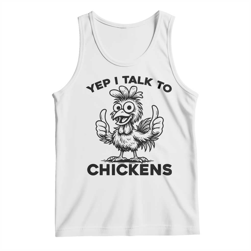 Funny Farm Animal Gift Tank Top Yep I Talk To Chickens TS12 White Print Your Wear
