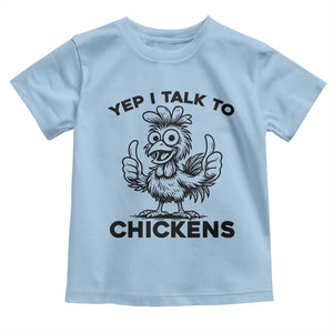 Funny Farm Animal Gift Toddler T Shirt Yep I Talk To Chickens TS12 Light Blue Print Your Wear